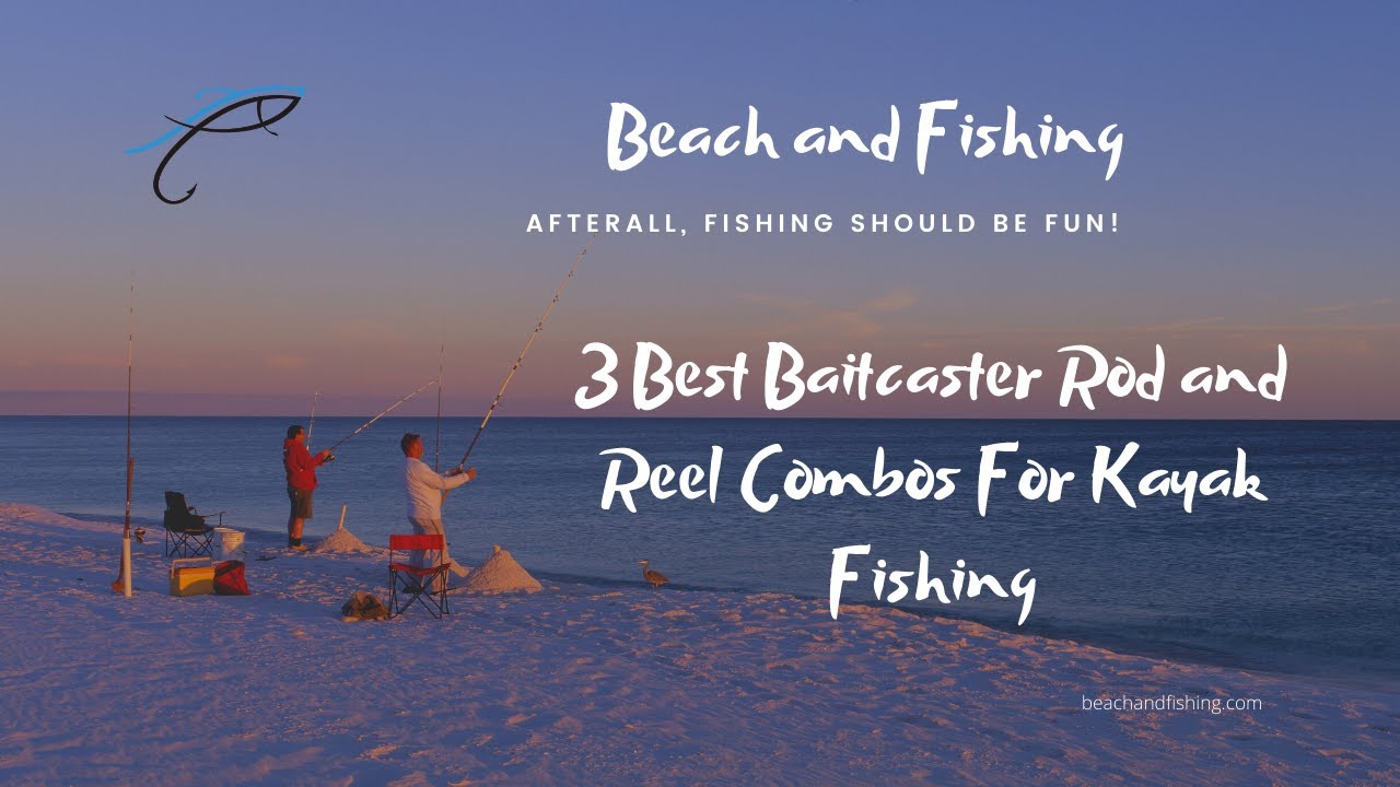 'Video thumbnail for 3 Best Baitcaster Rod and Reel Combos For Kayak Fishing'