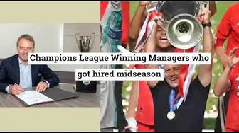 'Video thumbnail for Champions League Winning Managers who got hired mid-season'