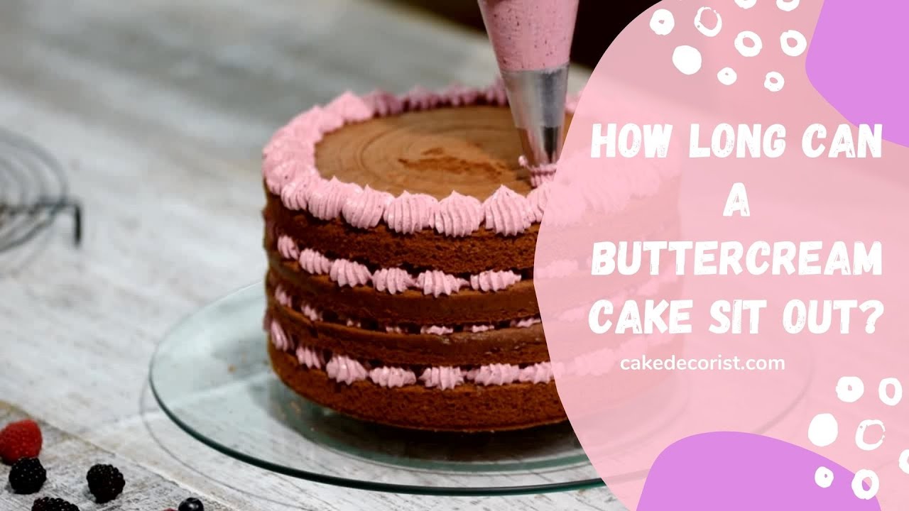 'Video thumbnail for How Long Can A Buttercream Cake Sit Out?'