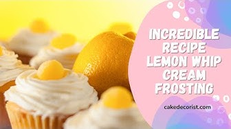 'Video thumbnail for Incredible Recipe Lemon Whip Cream Frosting'