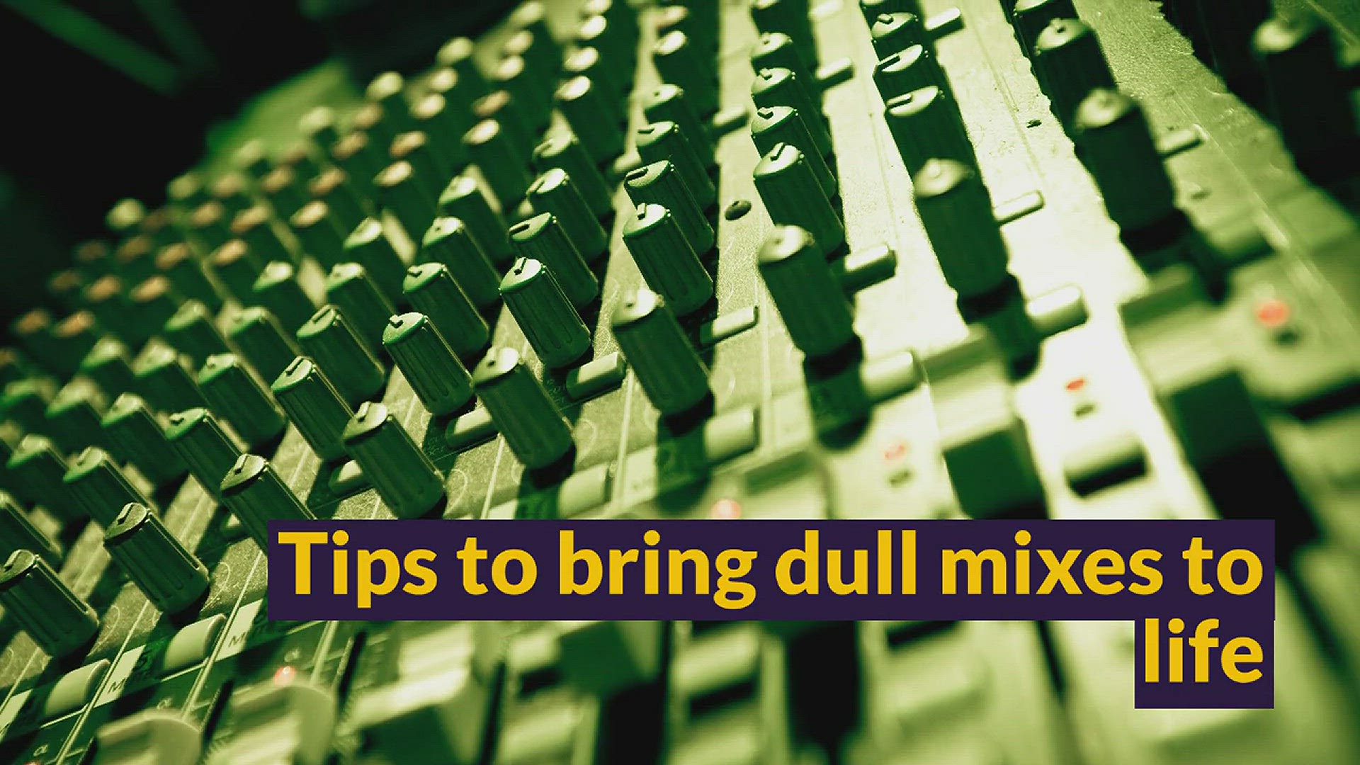 'Video thumbnail for Tips to bring dull mixes to life'