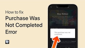 'Video thumbnail for Roblox - Fix “This Purchase Was Not Completed” - Set Up Play Store To Make Purchases'