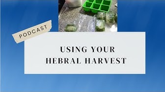 'Video thumbnail for Using Your Herbal Harvest Podcast'