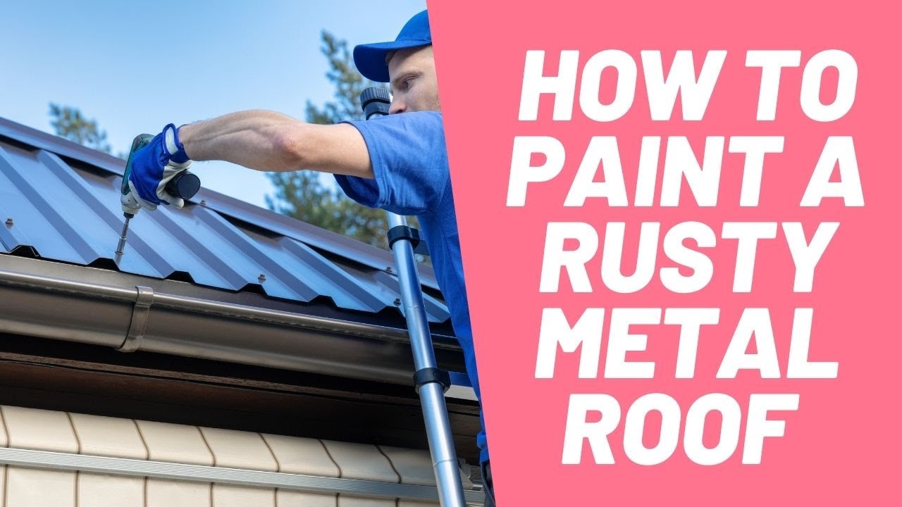 'Video thumbnail for How To Paint A Rusty Metal Roof [4 Steps To Follow]'