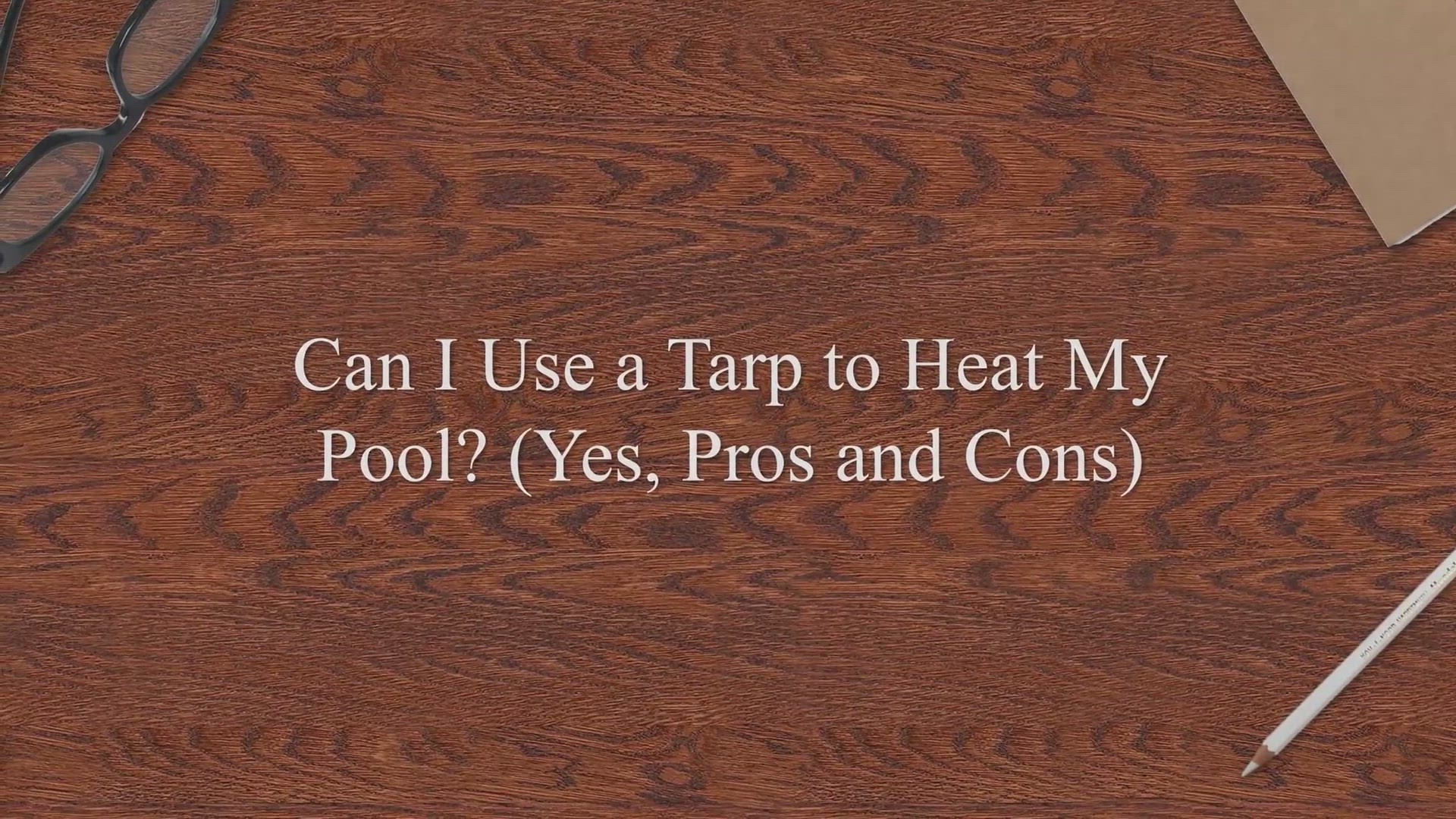 'Video thumbnail for Can I Use a Tarp to Heat My Pool? (Yes, Pros & Cons)'