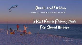 'Video thumbnail for 3 Best Kayak Fishing Rods For Closed Waters'