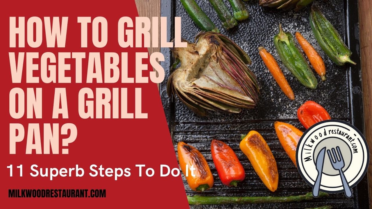 'Video thumbnail for How To Grill Vegetables On A Grill Pan? 11 Superb Steps To Do It'