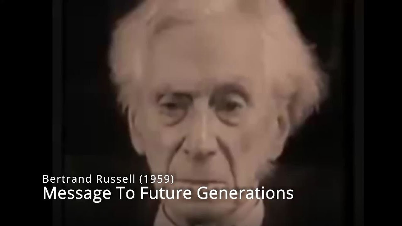 'Video thumbnail for Bertrand Russell - Message To Future Generations (1959)'