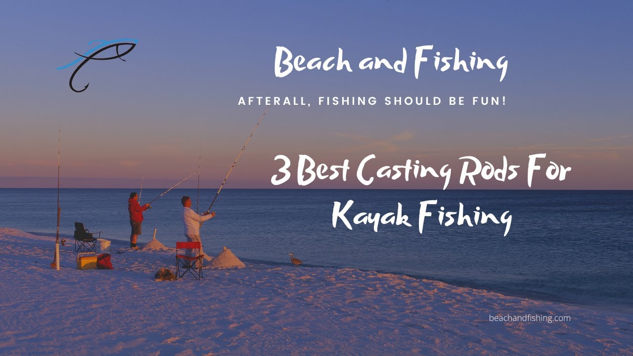 'Video thumbnail for 3 Best Casting Rods For Kayak Fishing'
