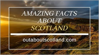 Amazing Facts About Scotland