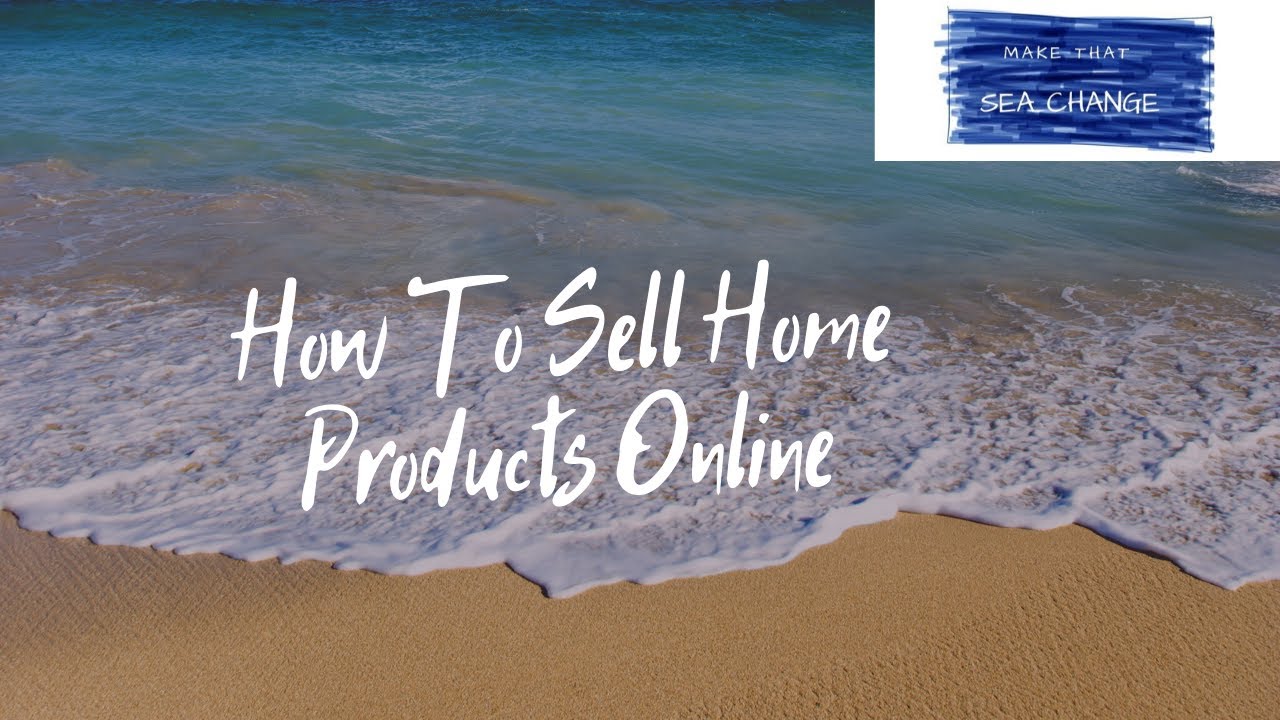 'Video thumbnail for How To Sell Home Products Online'