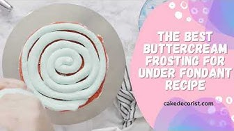 'Video thumbnail for The Best Buttercream Frosting For Under Fondant Recipe'