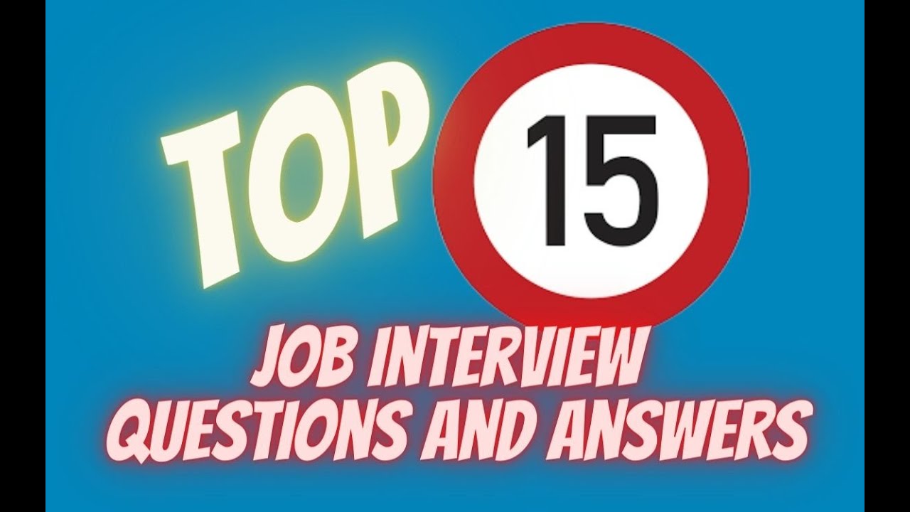 'Video thumbnail for Top 15 Job Interview Questions and Answers'