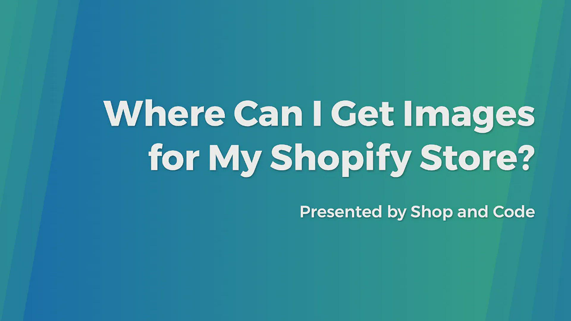 'Video thumbnail for Where Can I Get Images for My Shopify Store'