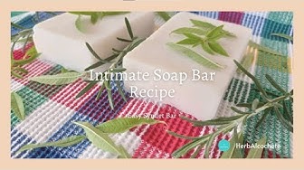 'Video thumbnail for Intimate Soap Bar Recipe'