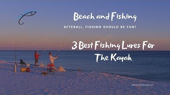 'Video thumbnail for 3 Best Fishing Lures For The Kayak'