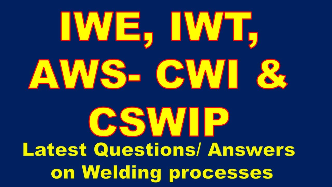 'Video thumbnail for Quiz Welding processes for IWE, IWT, CWI and CSWIP Examination (IWE exam questions)'