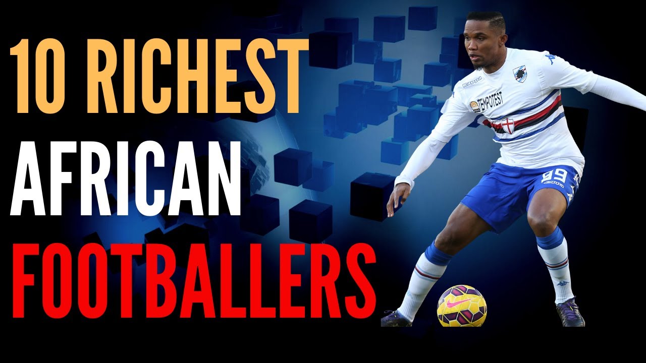 'Video thumbnail for Richest Footballers | 10 Richest Footballers In Africa'