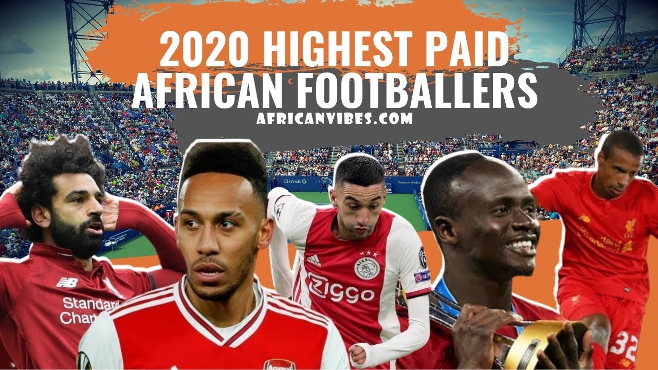 'Video thumbnail for Top 10 Highest Paid African Footballers Players 2020/2021 - African Vibes'