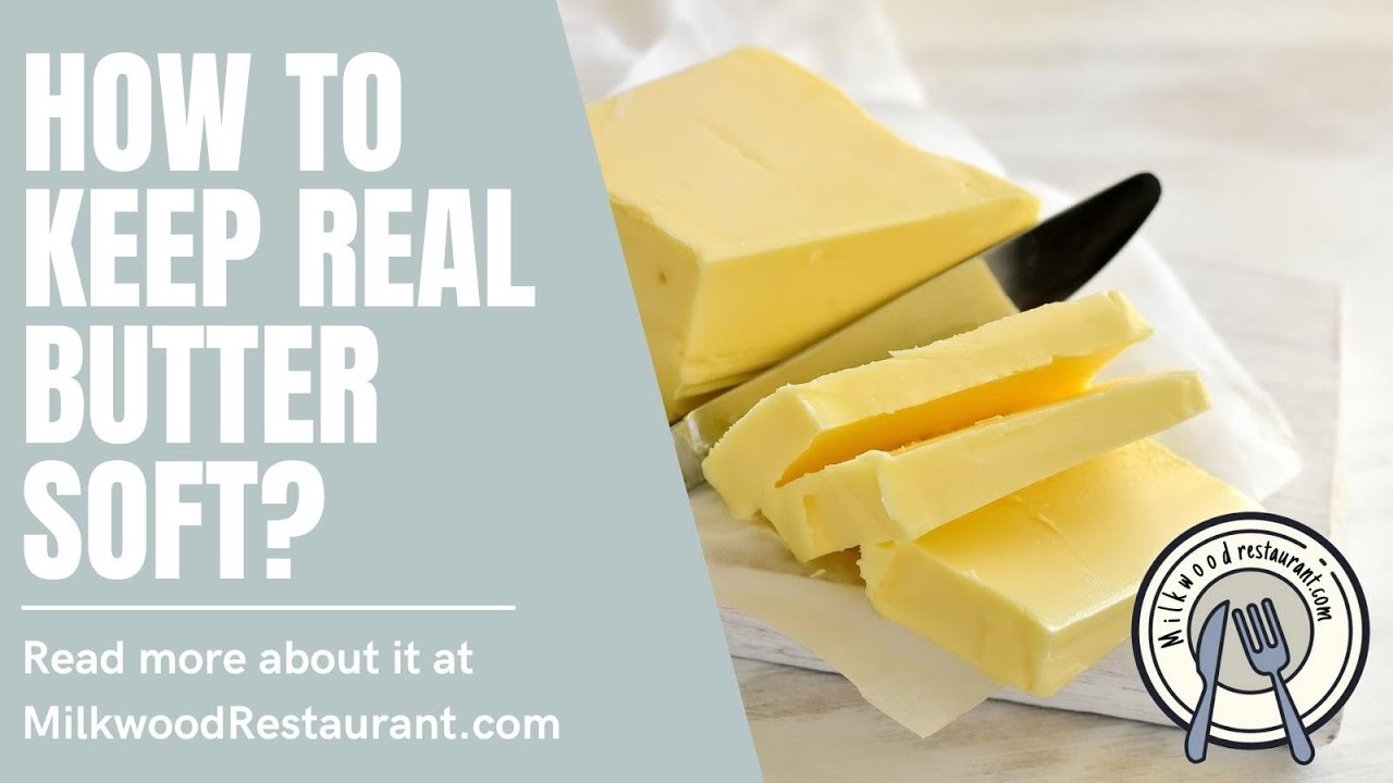 'Video thumbnail for How To Keep Real Butter Soft? 5 Superb Ways To Keep It Soft'