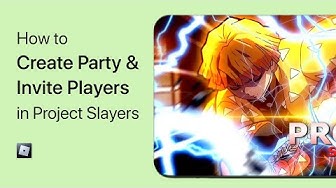 'Video thumbnail for Project Slayers - How To Create Party & Invite Players on Mobile & PC'