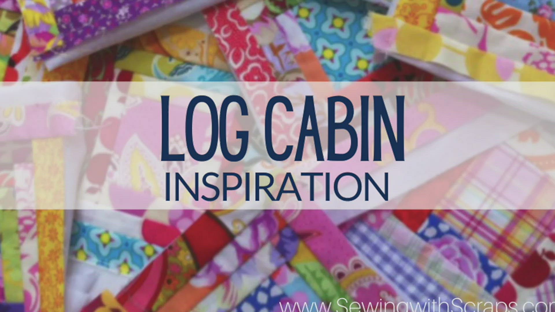 'Video thumbnail for Log Cabin Inspiration'