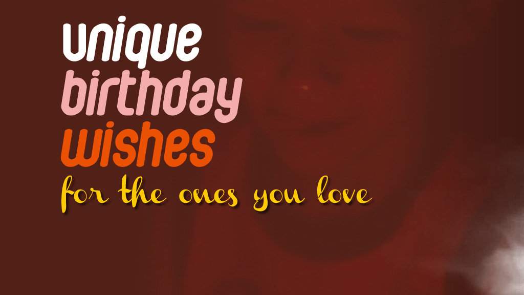 'Video thumbnail for Unique and Sweet Birthday Wishes for the ones you love'